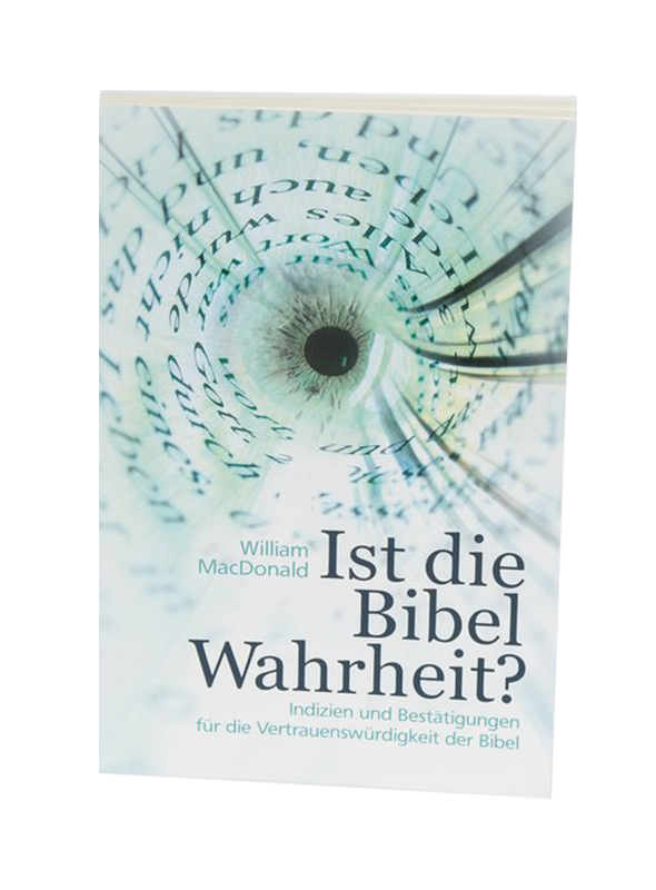 Ist die Bibel Wahrheit?; Indizien und Bestätigungen für die Vertrauenswürdig Ist die Bibel Wahrheit?; Indizien und Bestätigungen für die Vertrauenswürdig