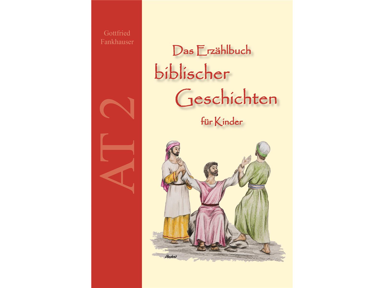 Das Erzählbuch biblischer Geschichten für Kinder - AT 2 Das Erzählbuch biblischer Geschichten für Kinder - AT 2
