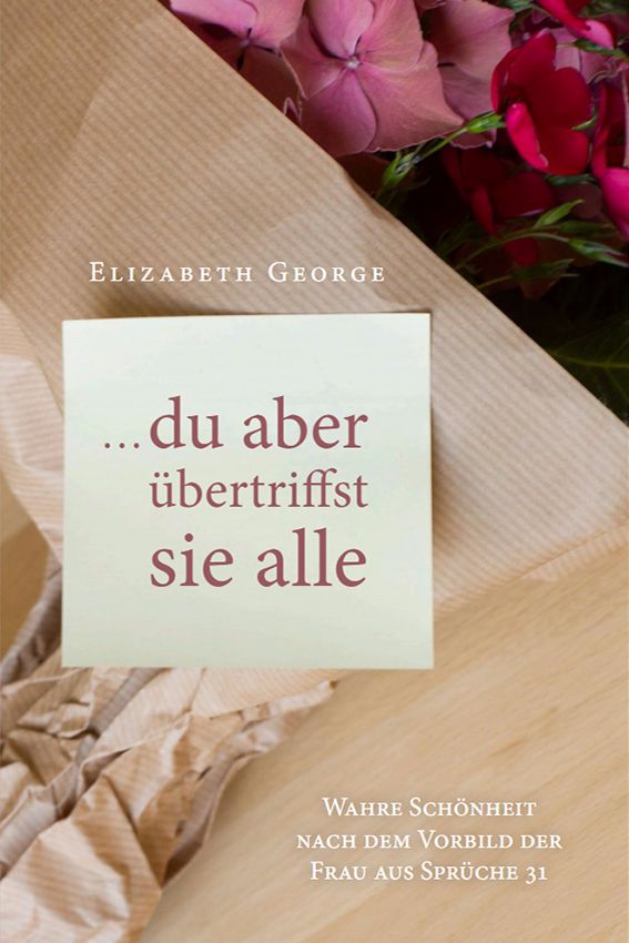 Du aber übertriffst sie alle -  Elisabeth George Du aber übertriffst sie alle -  Elisabeth George