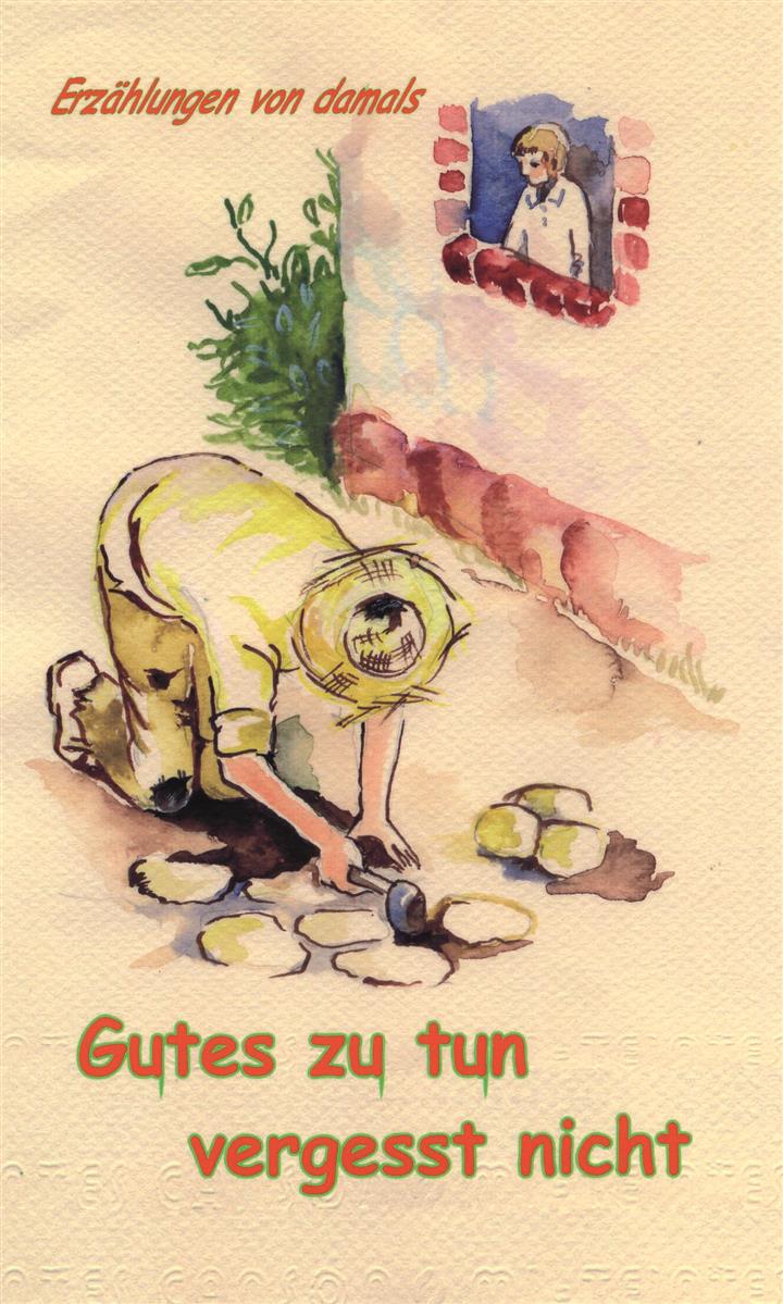 Gutes zu tun vergesst nicht Gutes zu tun vergesst nicht