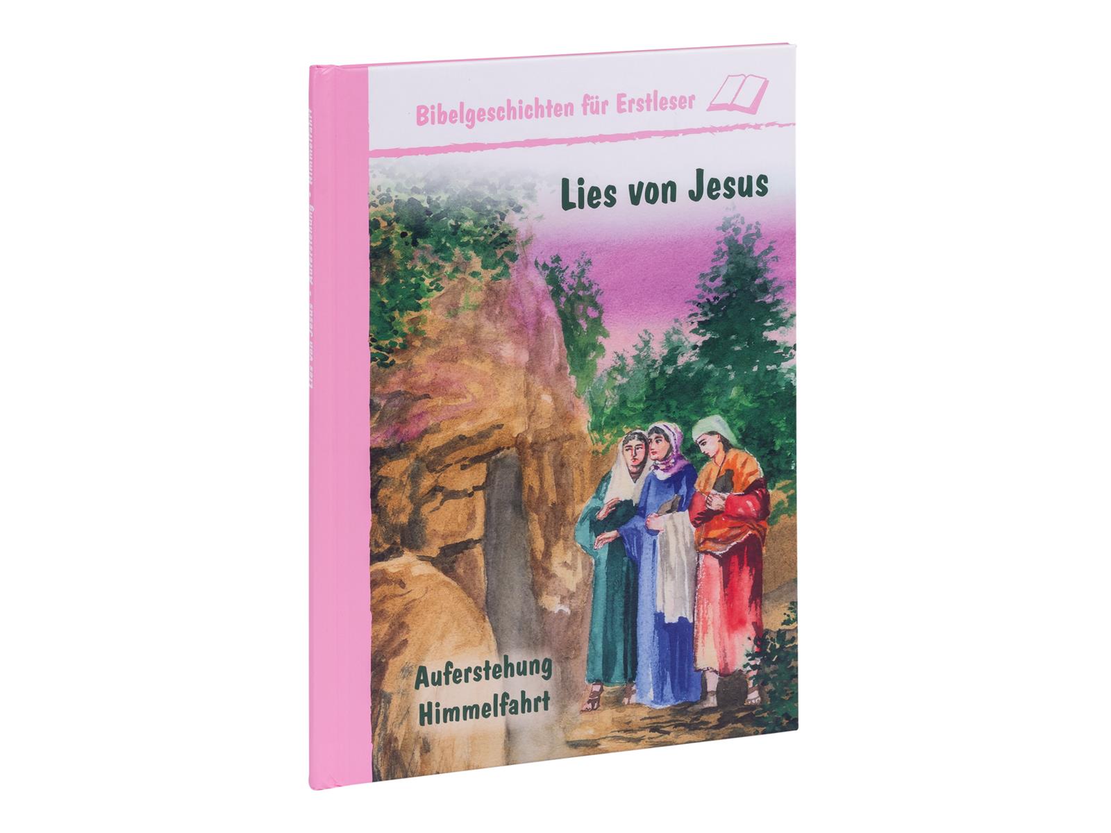 Lies von Jesus - Auferstehung, Himmelfahrt Lies von Jesus - Auferstehung, Himmelfahrt