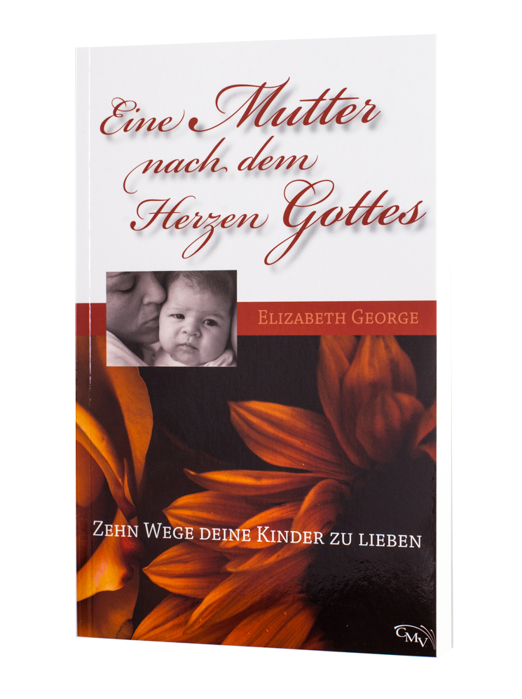 Eine Mutter nach dem Herzen Gottes Eine Mutter nach dem Herzen Gottes