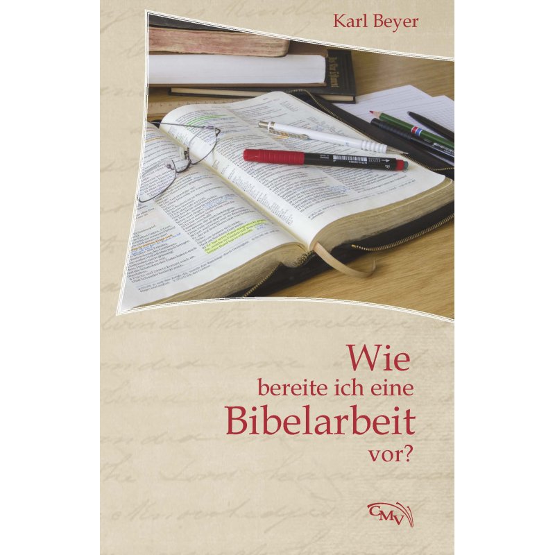 Wie bereite ich eine Bibelarbeit vor? Wie bereite ich eine Bibelarbeit vor?