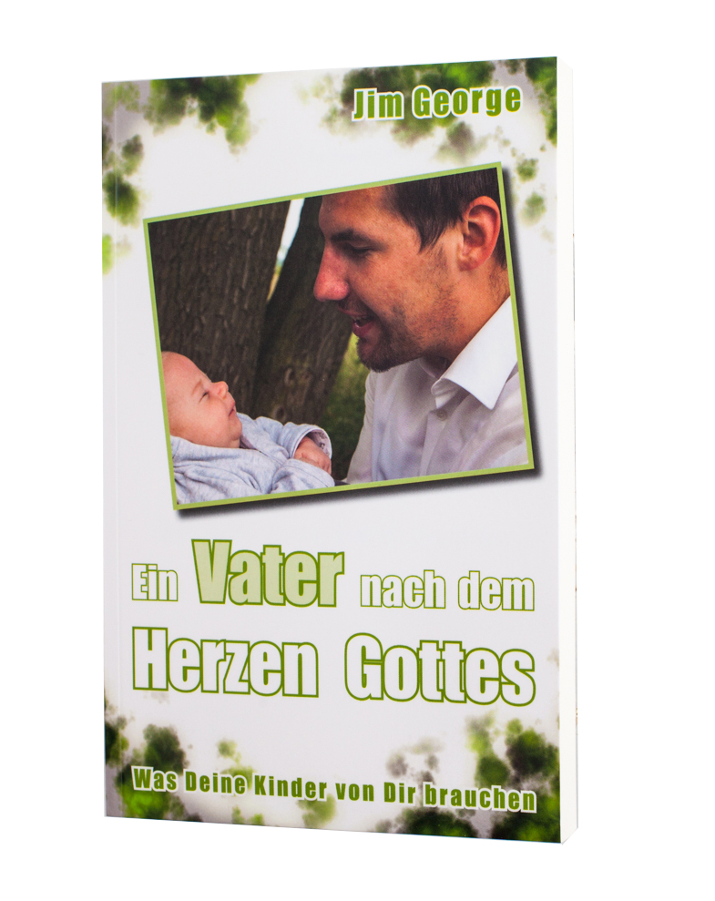 Ein Vater nach dem Herzen Gottes Ein Vater nach dem Herzen Gottes