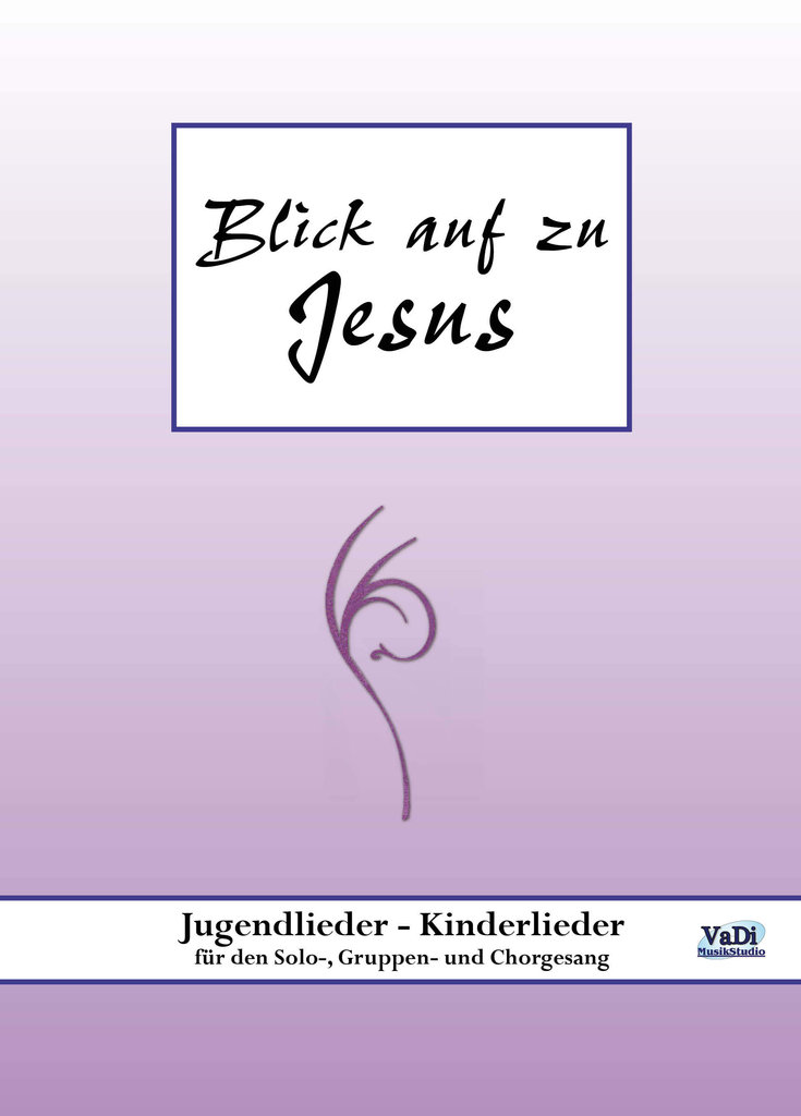 Blick auf zu Jesus - Liederbuch Blick auf zu Jesus - Liederbuch